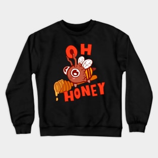 oh honey Crewneck Sweatshirt